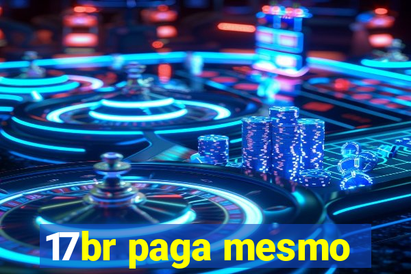 17br paga mesmo